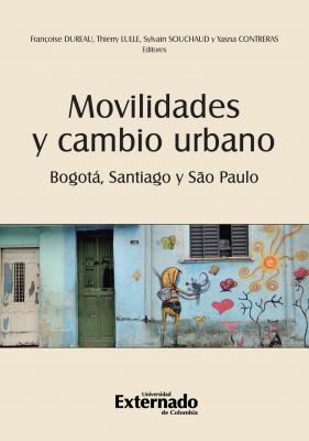 Movilidades y cambio urbano: BogotÃ¡, Santiago y SÃ£o Paulo - Varios autores 