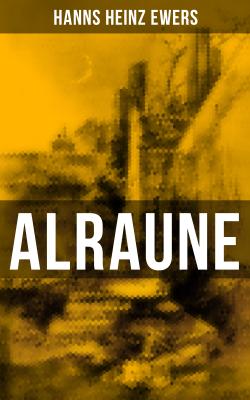 ALRAUNE - Hanns Heinz Ewers 