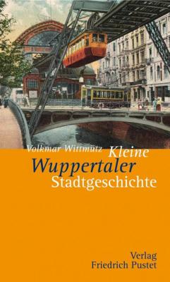 Kleine Wuppertaler Stadtgeschichte - Volkmar  Wittmutz Kleine Stadtgeschichten