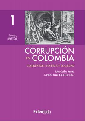 CorrupciÃ³n en Colombia - Tomo I: CorrupciÃ³n, PolÃ­tica y Sociedad - Juan Carlos Henao 