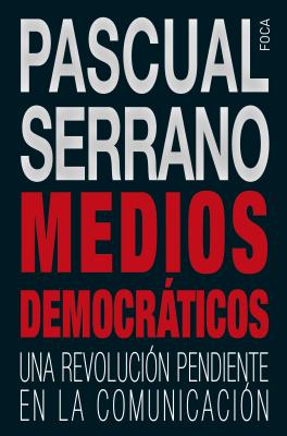 Medios democrÃ¡ticos -  Pascual Serrano JimÃ©nez InvestigaciÃ³n