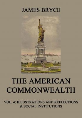 The American Commonwealth - Viscount James Bryce 