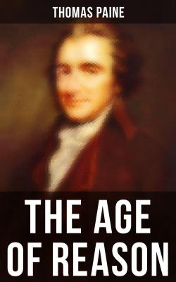Thomas Paine: The Age of Reason - Thomas Paine 
