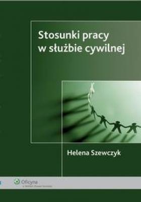 Stosunki pracy w służbie cywilnej - Helena Szewczyk 