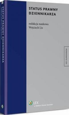 Status prawny dziennikarza - Wojciech Lis Monografie