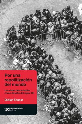 Por una repolitización del mundo - Didier  Fassin Antropológicas