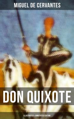 DON QUIXOTE (Illustrated & Annotated Edition) - Мигель де Сервантес Сааведра 