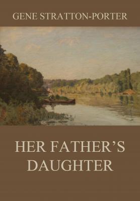 Her Father's Daughter - Stratton-Porter Gene 