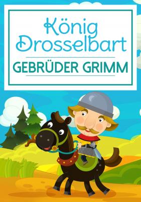 König Drosselbart - Gebruder Grimm 