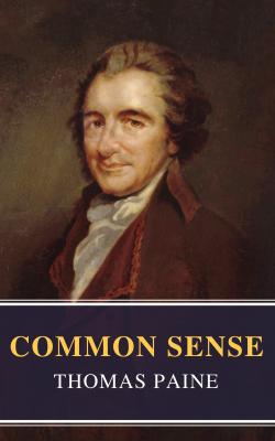 Common Sense (Annotated): The Origin and Design of Government - Thomas Paine 