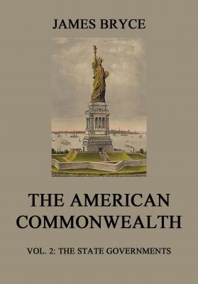The American Commonwealth - Viscount James Bryce 