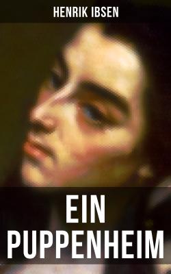 Henrik Ibsen: Ein Puppenheim - Henrik Ibsen 