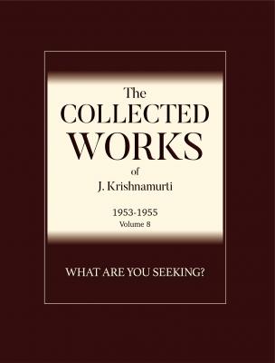What Are You Seeking? - J  Krishnamurti The Collected Works of J. Krishnamurti