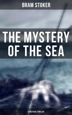 The Mystery of the Sea (A Political Thriller) - Брэм Стокер 