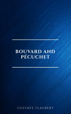 Bouvard and Pécuchet - Гюстав Флобер 