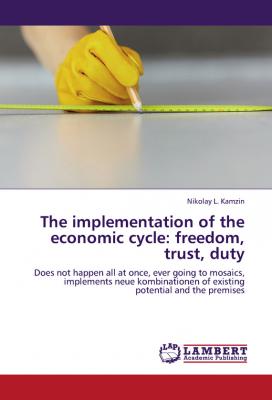 The implementation of the economic cycle: freedom, trust, duty - Николай Камзин 