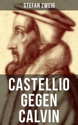 Castellio gegen Calvin - Stefan Zweig 