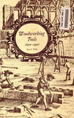 Woodworking Tools 1600-1900 - Peter C. Welsh 