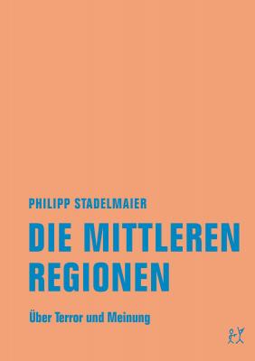 Die mittleren Regionen - Philipp Stadelmaier 