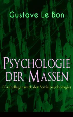 Psychologie der Massen (Grundlagenwerk der Sozialpsychologie) - Гюстав Лебон 