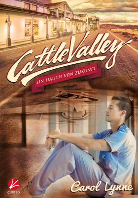 Cattle Valley: Ein Hauch von Zukunft - Carol Lynne Cattle Valley