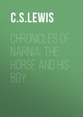 Chronicles Of Narnia: The Horse And His Boy - C. S. Lewis 
