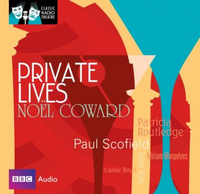 Private Lives (Classic Radio Theatre) - Coward Noel 