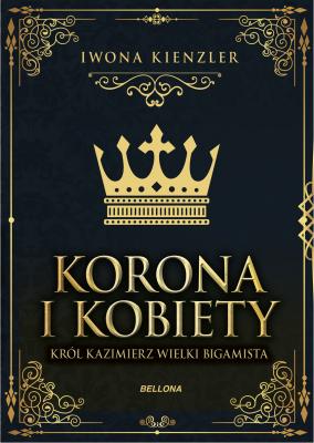 Król Kazimierz wielki bigamista - Iwona Kienzler 