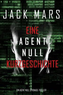 Eine Agent Null Kurzgeschichte - Джек Марс 