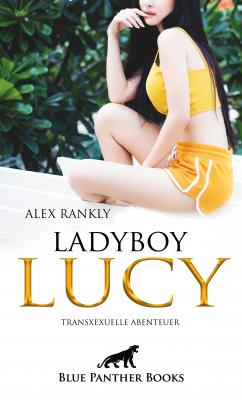 LadyBoy Lucy | Transsexuelle Abenteuer - Alex Rankly Erotik Romane