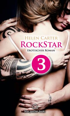 Rockstar | Band 1 | Teil 3 | Erotischer Roman - Helen Carter RockStar Romanteil