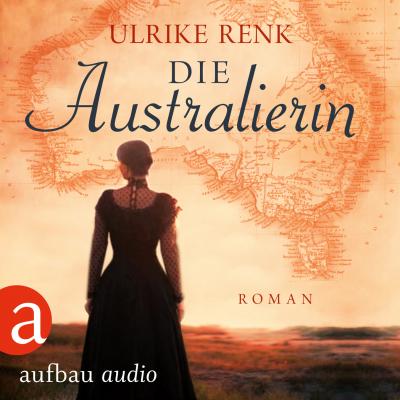 Die Australierin - Von Hamburg nach Sydney (Ungekürzt) - Ulrike Renk 