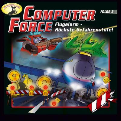 Computer Force, Folge 3: Flugalarm - Höchste Gefahrenstufe! - Andreas Cämmerer 