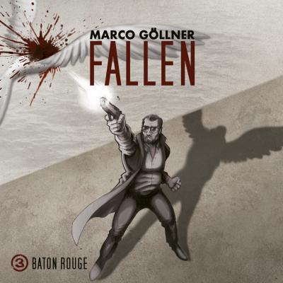 Fallen, Folge 3: Baton Rouge - Marco Göllner 