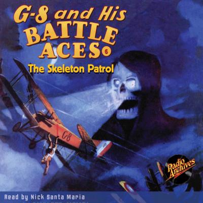 The Skeleton Patrol - G-8 and His Battle Aces 6 (Unabridged) - Robert Jasper Hogan 