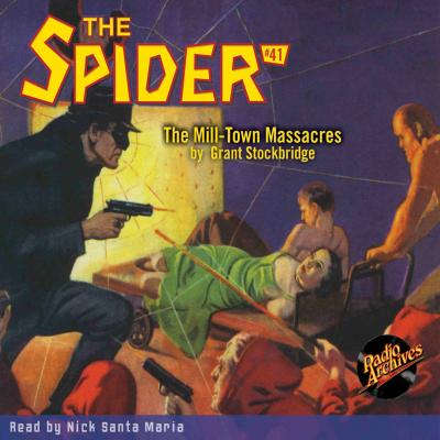 The Mill-Town Massacres - The Spider 41 (Unabridged) - Grant Stockbridge 