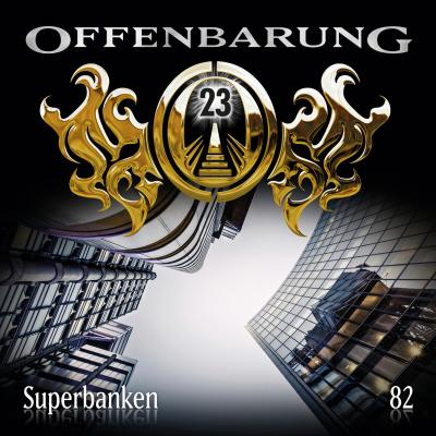 Offenbarung 23, Folge 82: Superbanken - Paul Burghardt 