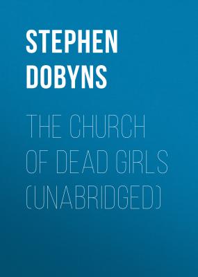 The Church of Dead Girls (Unabridged) - Stephen  Dobyns 