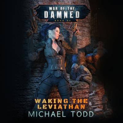 Waking the Leviathan - War of the Damned, Book 5 (Unabridged) - Laurie Starkey S. 