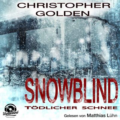 Snowblind - Tödlicher Schnee (Ungekürzt) - Christopher  Golden 