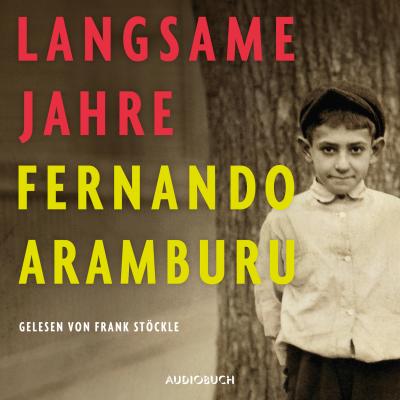 Langsame Jahre (Ungekürzt) - Fernando Aramburu 