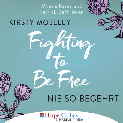Fighting to Be Free - Nie so begehrt (Gekürzt) - Kirsty Moseley 