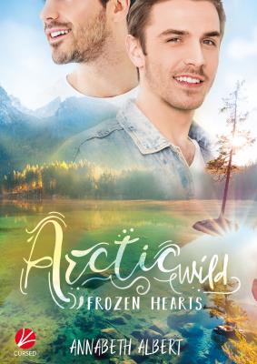 Frozen Hearts: Arctic Wild - Annabeth Albert Frozen Hearts