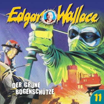 Edgar Wallace, Folge 11: Der grüne Bogenschütze - Edgar  Wallace 
