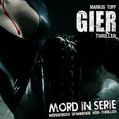 Mord in Serie, Folge 12: Gier - Markus Topf 