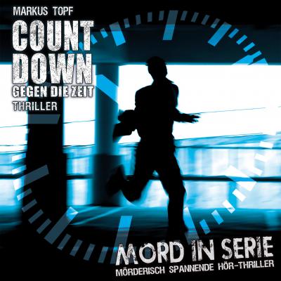 Mord in Serie, Folge 19: Countdown - Gegen die Zeit - Markus Topf 