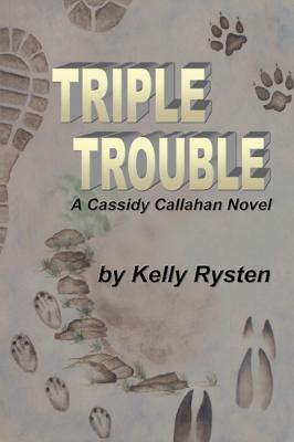 Triple Trouble: A Cassidy Callahan Novel - Kelly Rysten 