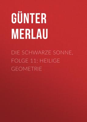 Die schwarze Sonne, Folge 11: Heilige Geometrie - Günter Merlau 