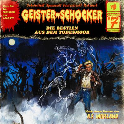 Geister-Schocker, Folge 7: Die Bestien aus dem Todesmoor - A. F. Morland 