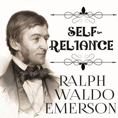 Self-Reliance - Ральф Уолдо Эмерсон 